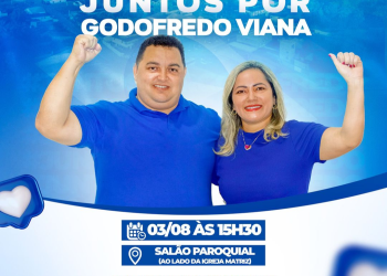 Convenção “Juntos por Godofredo Viana” Vem com Força Total